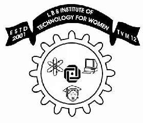 LBS INSTITUTE OF TECHNOLOGY FOR WOMEN POOJAPPURA, THIRUVANANTHAPURAM (A Govt.