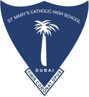 St. Mary s Catholic High School, Dubai (British Curriculum EDEXCEL) PO Box: 52232, Dubai, UAE Tel: +971 43 370252 Email: maryscol@emirates.net.ae Website: www.stmarysdubai.
