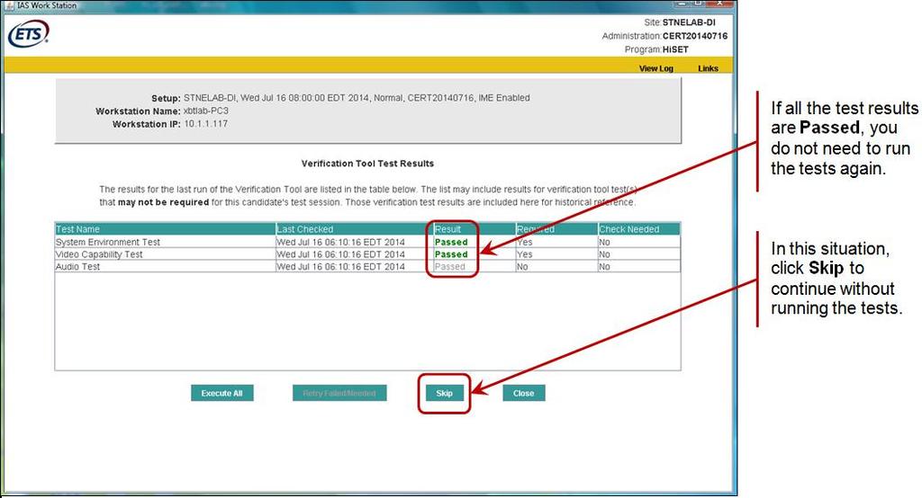 To Shorten Setup Time, Skip Verification Tool Tests That Were Passed Earlier in the Day Situation: When starting the testing workstation application, you are presented with the opportunity to run a