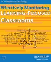 s for Continuous Improvement Effectively Monitoring LEARNING-FOCUSED Classrooms Learn to use walkthroughs, 5x5s, look fors, rubrics, questions and discussions to support,