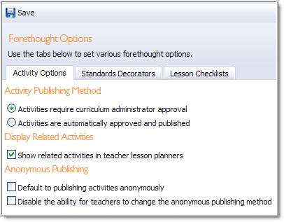 Edit order of Activities Use the arrows to change the order in the list Activity Management Manage Tab > Forethought Options > Activity Options Select the option for Activities to require curriculum