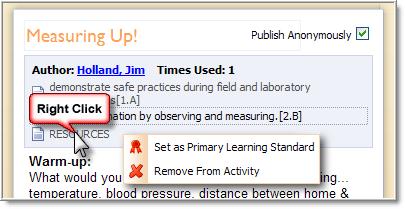 Right-click on a standard to: 1) Set as Primary Learning Standard. Remember the Primary Learning Standard is the standard to which the activity is linked.