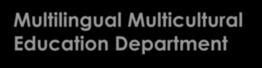 Multilingual Multicultural Education Department