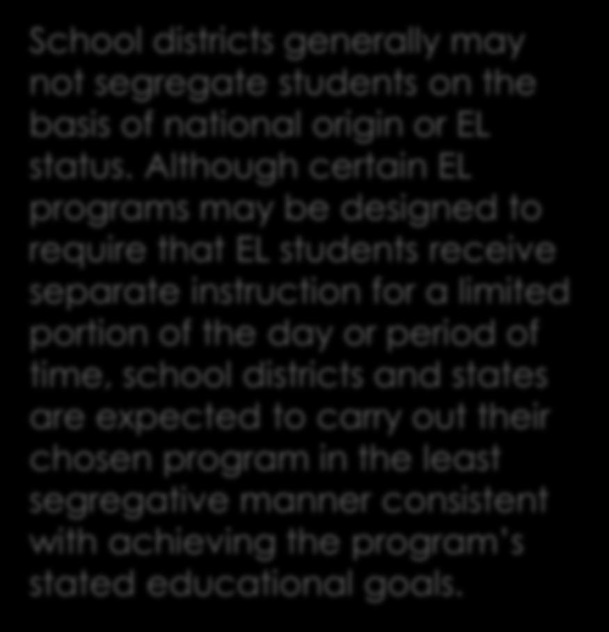 Although certain EL programs may be designed to require that EL students receive separate instruction for a limited portion of