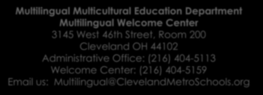 Contact us Multilingual Multicultural Education Department Multilingual Welcome Center 3145 West 46th Street, Room 200