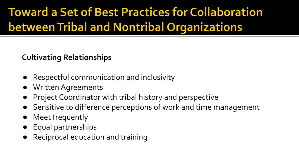 SLIDE 27: Cultivating Relationships - Develop a culture of respectful communication and inclusivity that learns from and works within tribal culture.
