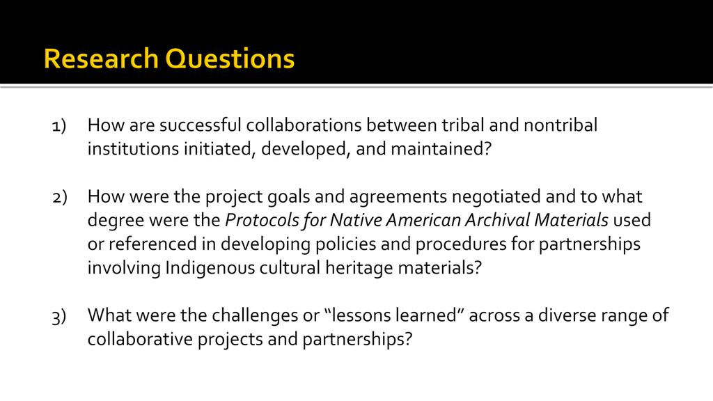 SLIDE 5: Our work centered on three basic Research Questions (NATALIA) How are successful collaborations between tribal and nontribal institutions initiated, developed, and maintained?
