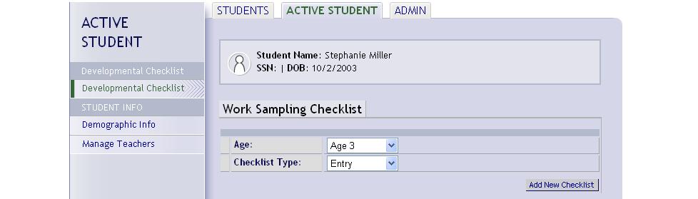 DEVELOPMENTAL CHECKLIST: Work Sampling Checklists 1. After locating the student in ECAS, click on the link for the appropriate student's name and then click on Work Sampling Checklist.