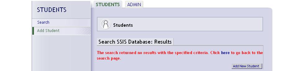 4. If the student doesn't exist in the SSIS Database either, click on the Add New Student button. 5. Complete the form. Asterisked fields are required.