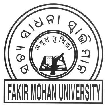 FAKIR MOHAN UNIVERSITY PROSPECTUS 2015-16 Prof. Siba Prasad Adhikary Vice Chancellor Prof Ge