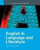 IB English A Literature: Skills and Practice / IB English A Language and Literature: Skills and Practice (Available January 2013) Working with the course books, these
