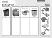 IWB Activity: Invite students to use Activity 9: Sorting trash to sort objects to recycle, compost, donate, or throw in the garbage (see the Teacher s Website).