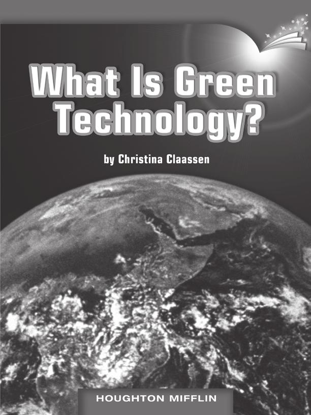 LESSON 25 TEACHER S GUIDE What is Green Technology? by Christina Claassen Fountas-Pinnell Level W Informational Text Selection Summary Global warming is a complex issue.