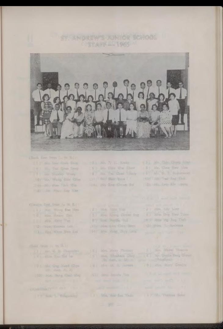 ST. ANDREW'S JUNIOR SCHOOL STAFF -1965 ( Back Row from L. to R.) : ( 1 ) Mr. Low Gock Sung ( 4 ) Mr. Tan Quee Song ( 7 ) Mr. Stanley Wong ( 10) Mr. Wong Shin Chee ( 13) Mr. Hee York Kim ( 16) Mr.