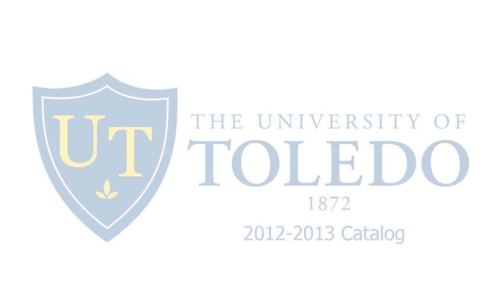 THE COLLEGE OF GRADUATE STUDIES The University of Toledo offers a wide array of master s and doctoral programs. This catalog provides you with the necessary information to make your academic choices.