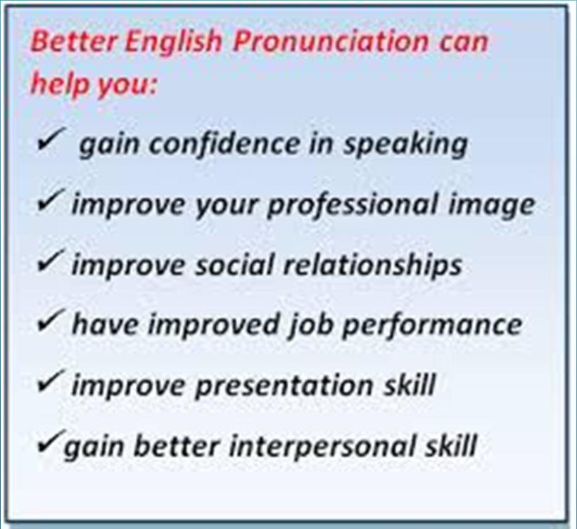Speed of Speaking A common mistake of people who obtain English fluency with improper pronunciation and intonation is the speed in which they speak.