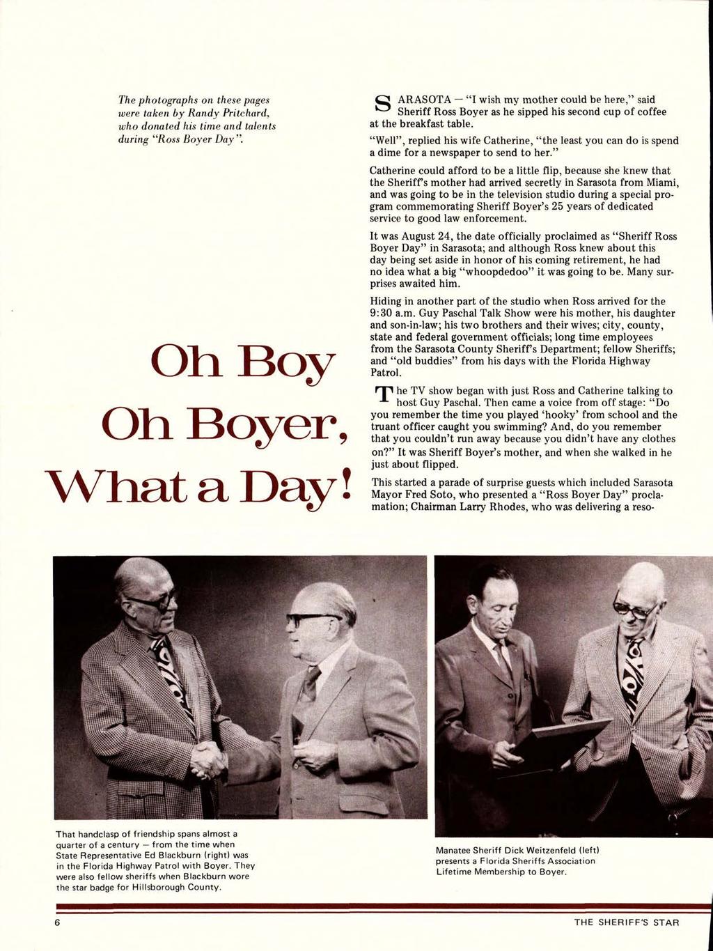 The photographs on these pages were taken by Randy Pritchard, who donated his time and talents during Ross Boyer Day. Oh. Boy Oh. Boyer, ~h.at a Day.