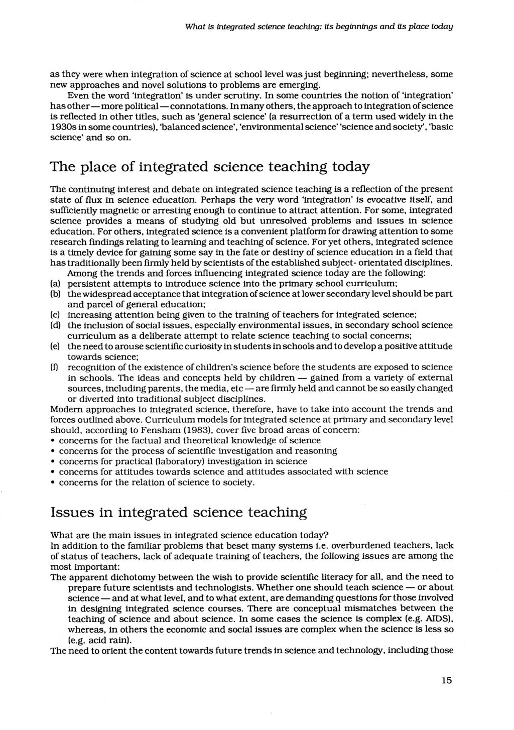 What is integrated science teaching: its beginnings and its place today as they were when integration of science at school level was just beginning: nevertheless, some new approaches and novel