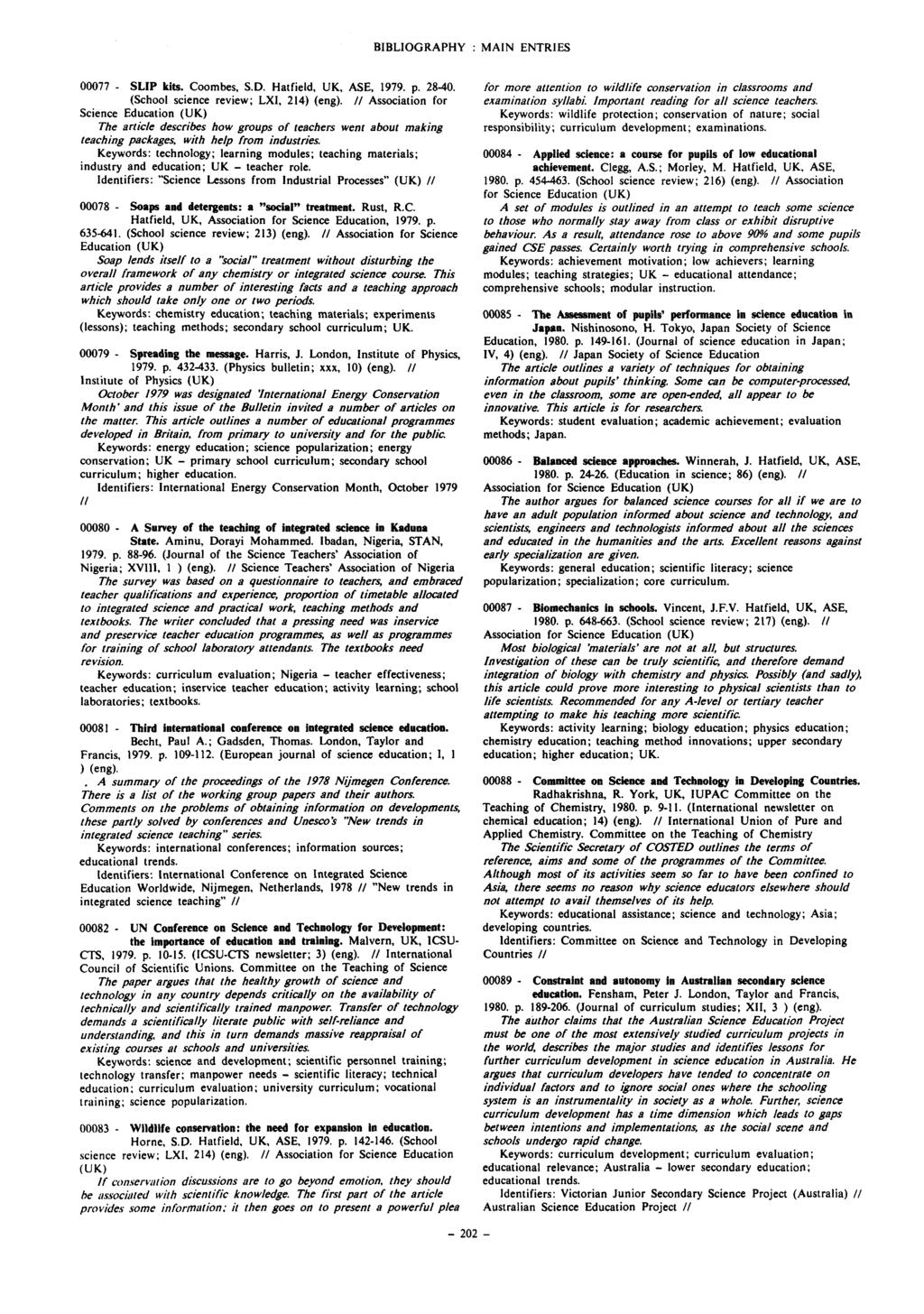 BIBLIOGRAPHY : MAIN ENTRIES 00077 - SLIP kits. Coombes, S.D. Hatfield, UK, ASE, 1979. p. 28-40. (School science review; LXI, 214) (eng).