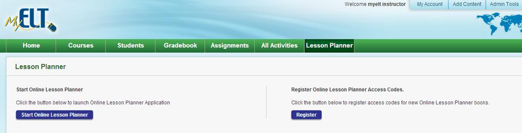 ONLINE LESSON PLANNER In this section you will learn how to use the Online Lesson Planner tool within MYELT. This planner is only available for certain titles within MYELT.