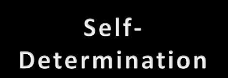 Some characteristics for self-determination Self-awareness Communication skills Self-advocacy Self-efficacy Self-evaluation Goal setting Decision-making Wehmeyer, M. L.