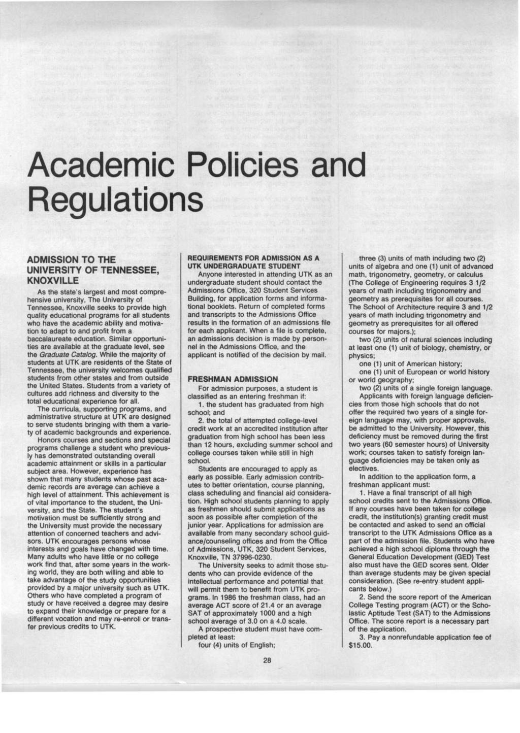 Academic Policies and Regulations ADMISSION TO THE UNIVERSITY OF TENNESSEE, KNOXVILLE As the state's largest and most comprehensive university, The University of Tennessee, Knoxville seeks to provide