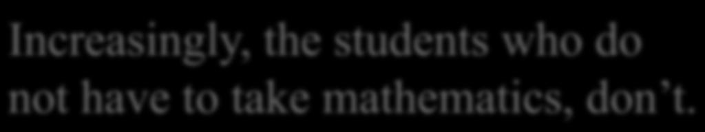 students who do not have to take mathematics, don t.