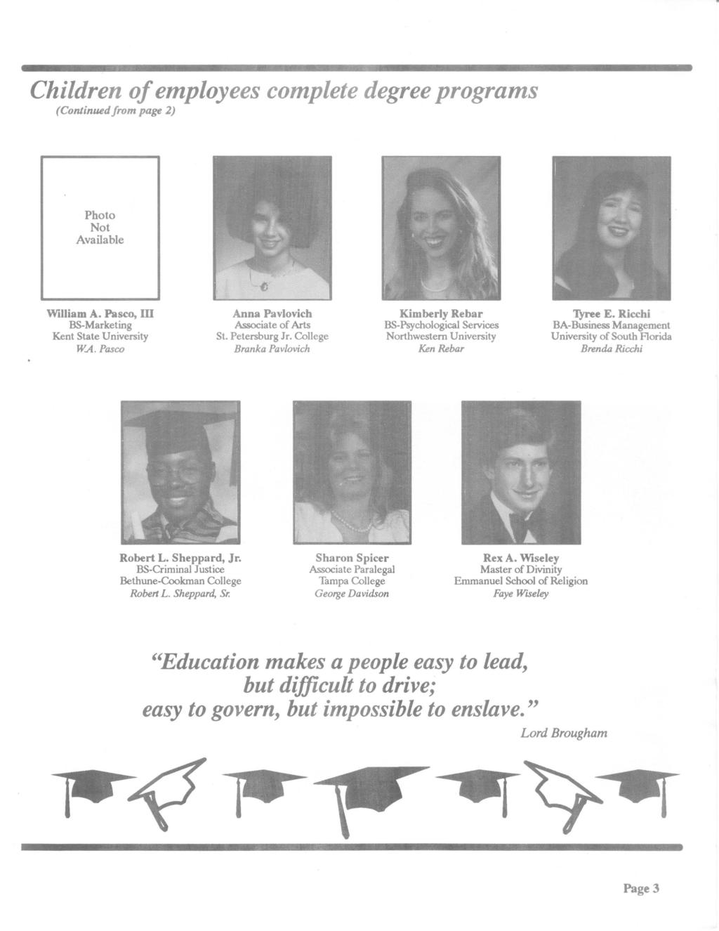 Children of employees complete degree programs (Continued from page 2) Photo Not Available William A. Pasco, m BS-Marketing Kent State University WA.Pasco Anna Pavlovich Associate of Arts St.