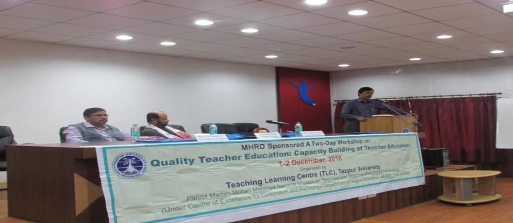 Report on Workshop On Quality Teacher Education: Capacity Building of Teacher Educators 1 st 2 nd December, 2016 A two-day workshop on Quality Teacher Education: Capacity Building of Teacher