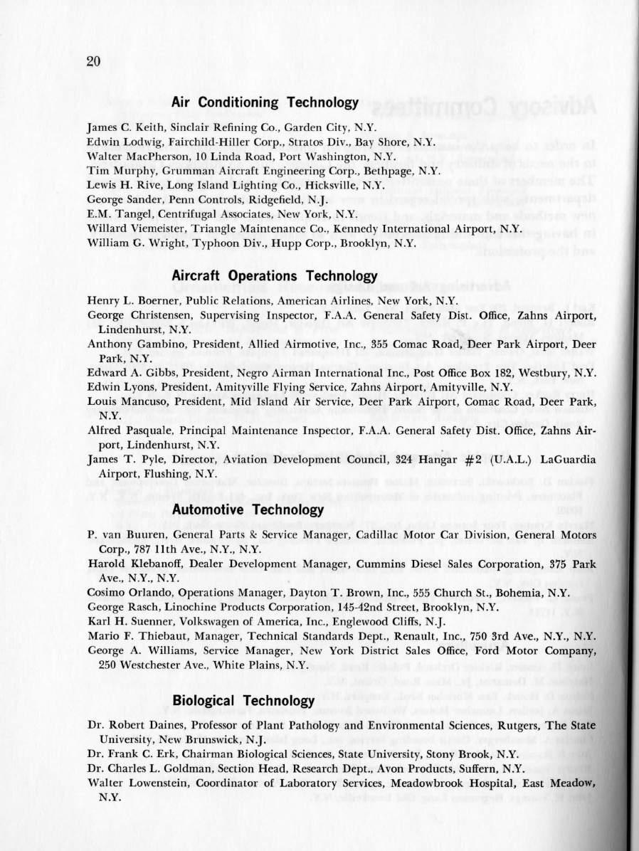 20 Air Conditioning Technology James C. Keith, Sinclair Refining Co., Garden City, N.Y. Edwin Lodwig, Fairchild-Hiller Corp., Stratos Div., Bay Shore, N.Y. Walter MacPherson, 10 Linda Road, Port Washington, N.