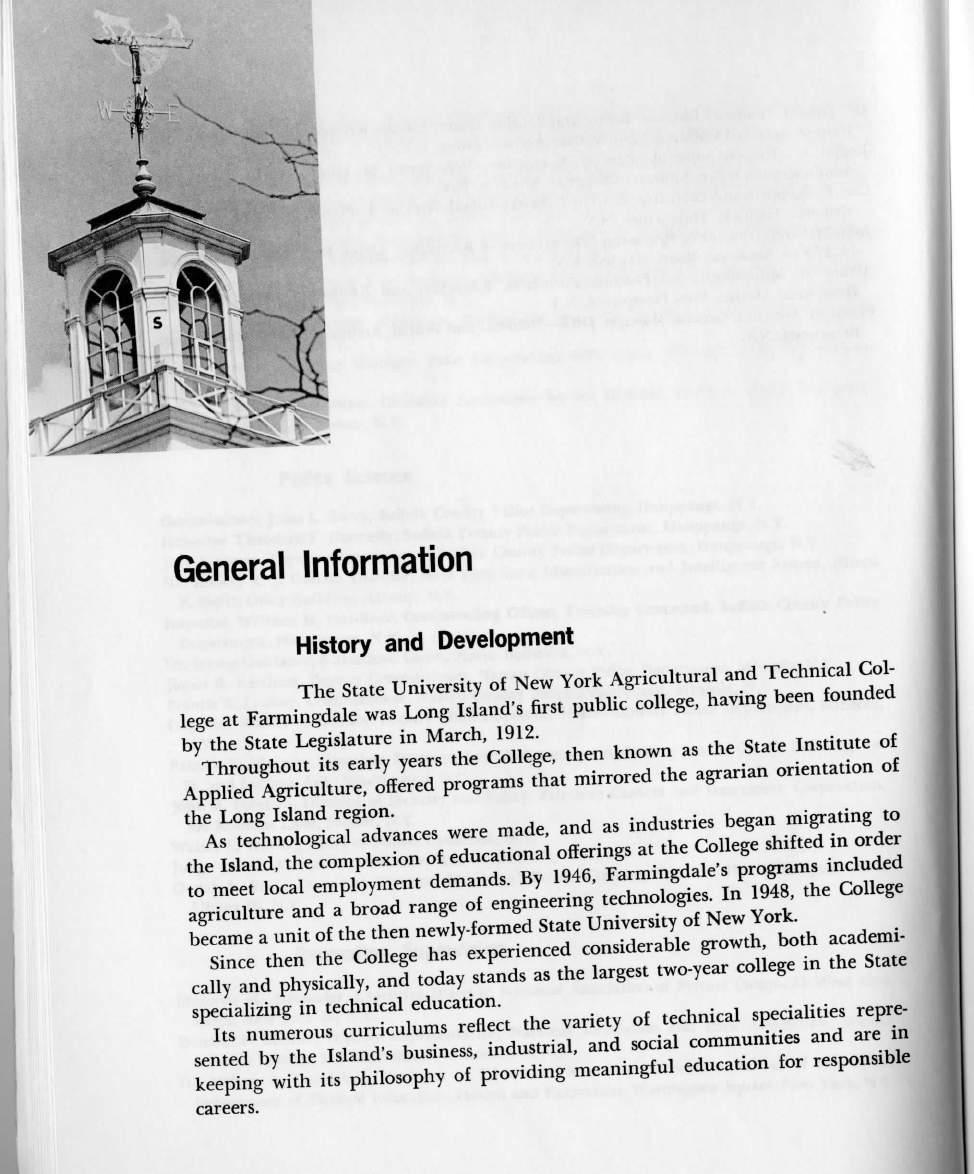 General Information History and Development The State University of New York Agricultural and Technical College at Farmingdale was Long Island's first public college, having been founded by the State