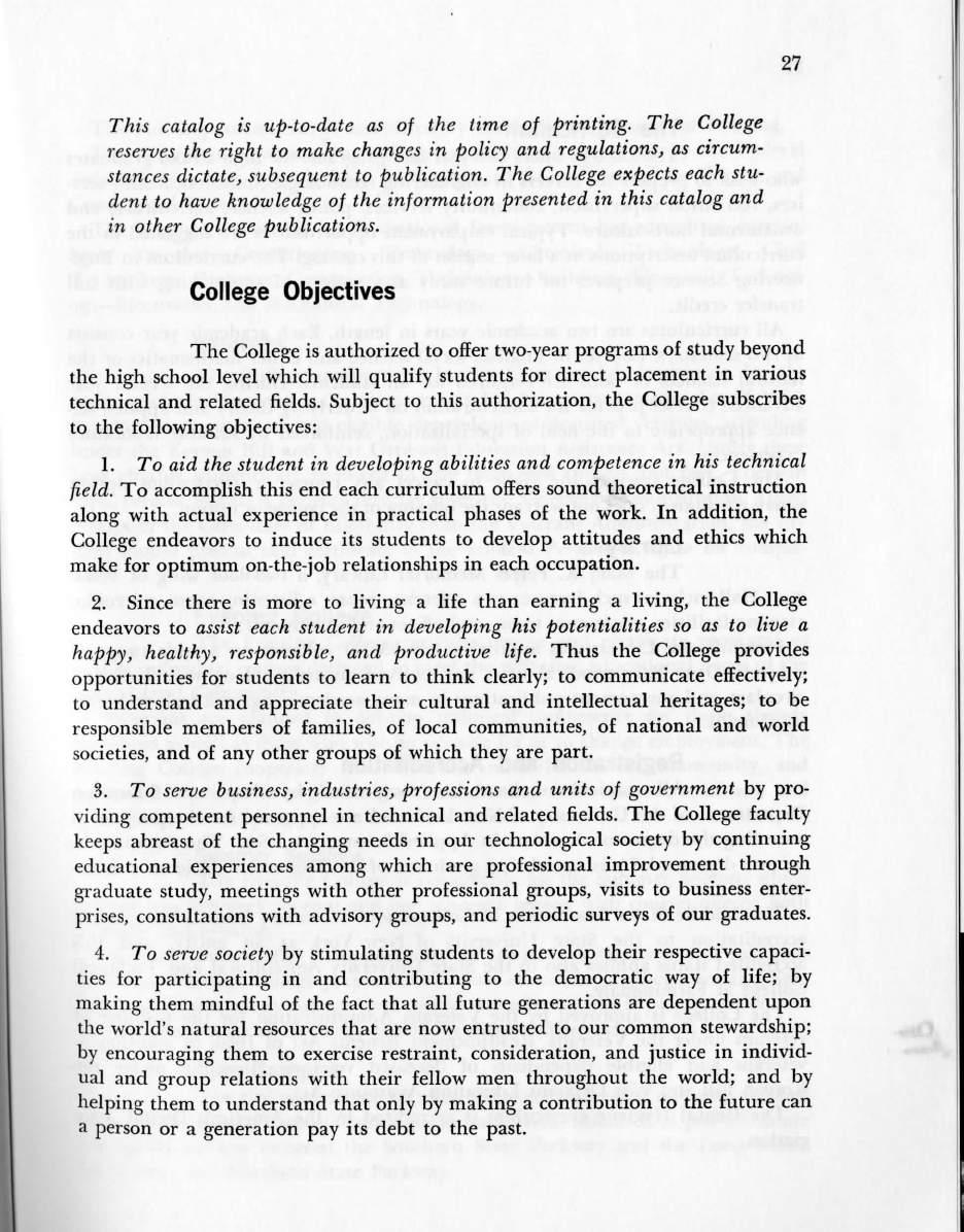 27 This catalog is up-to-date as of the time of printing. The College reserves the right to make changes in policy and regulations, as circumstances dictate, subsequent to publication.
