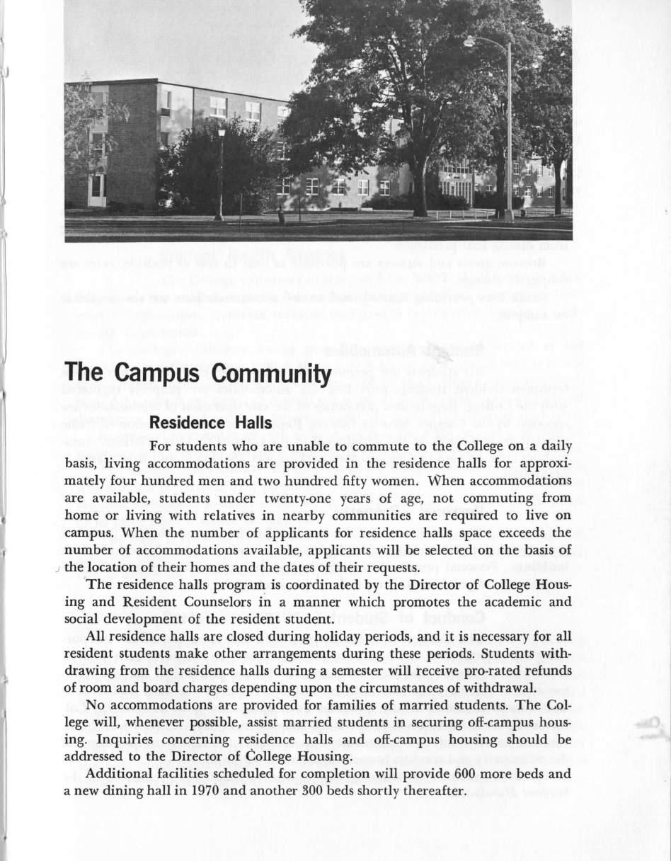 The Campus Community Residence Halls For students who are unable to commute to the College on a daily basis, living accommodations are provided in the residence halls for approximately four hundred