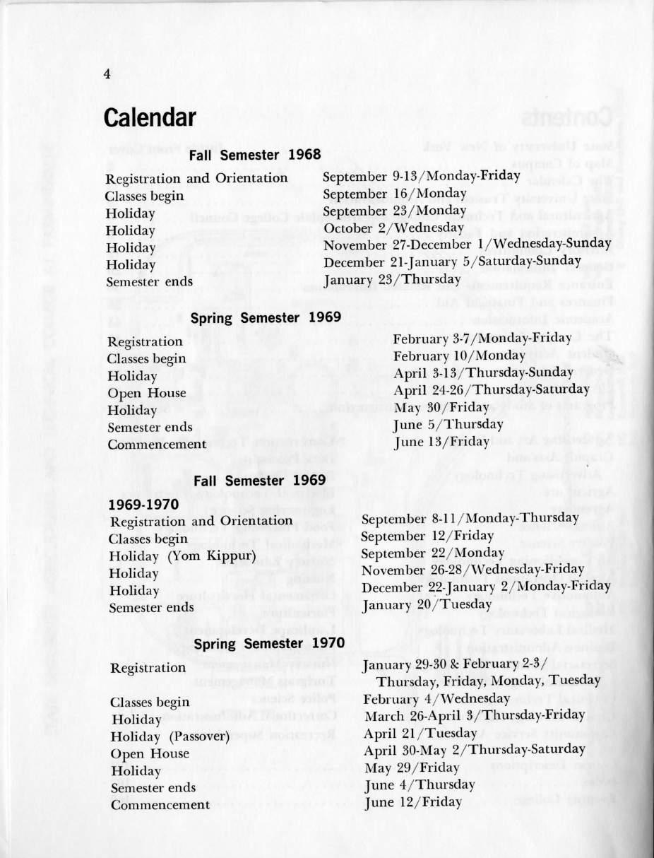 Calendar Fall Semester 1968 Registration and Orientation Classes begin Holiday Holiday Holiday Holiday Semester ends September 9-1/Monday-Friday September 16/Monday September 2/Monday October