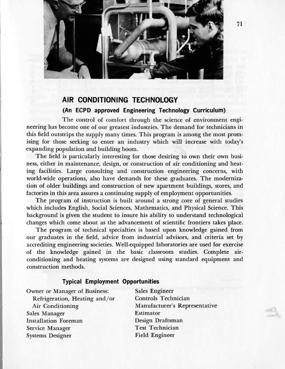 71 AIR CONDITIONING TECHNOLOGY (An ECPD approved Engineering Technology Curriculum) The control of comfort through the science of environment engineering has become one of our greatest industries.