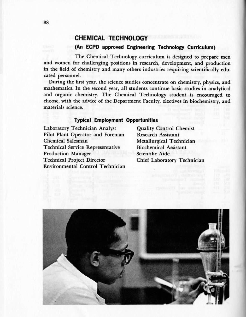 88 CHEMICAL TECHNOLOGY (An ECPD approved Engineering Technology Curriculum) The Chemical Technology curriculum is designed to prepare men and women for challenging positions in research, development,