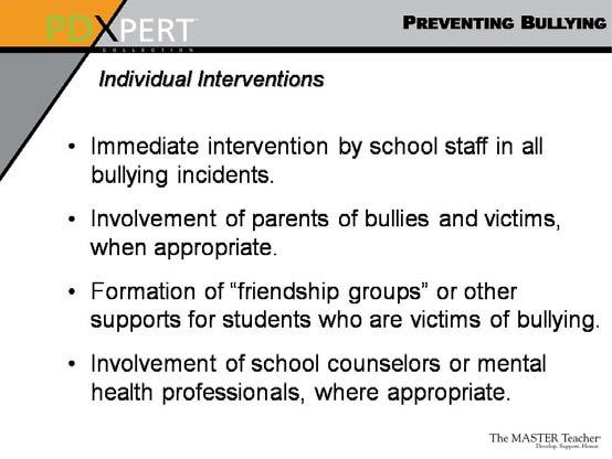 Slide 19 Remind teachers that individual interventions will most likely be part of a larger, schoolwide anti-bullying policy.