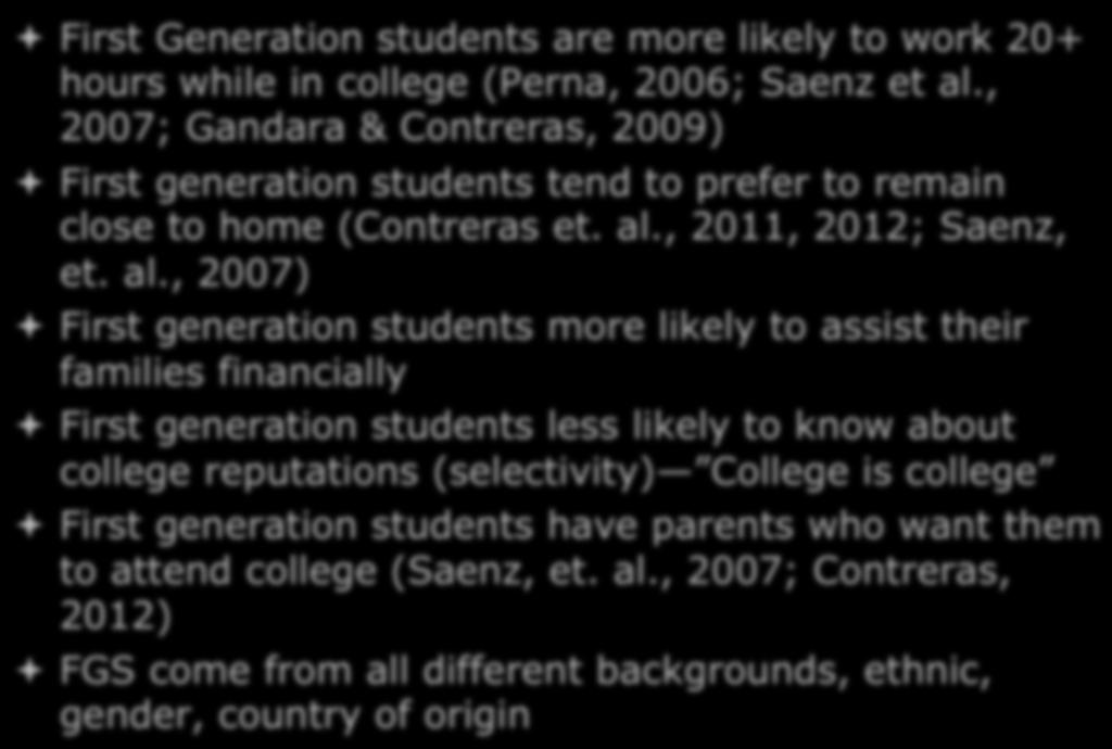 What we Know about FGS ª First Generation students are more likely to work 20+ hours while in college (Perna, 2006; Saenz et al.