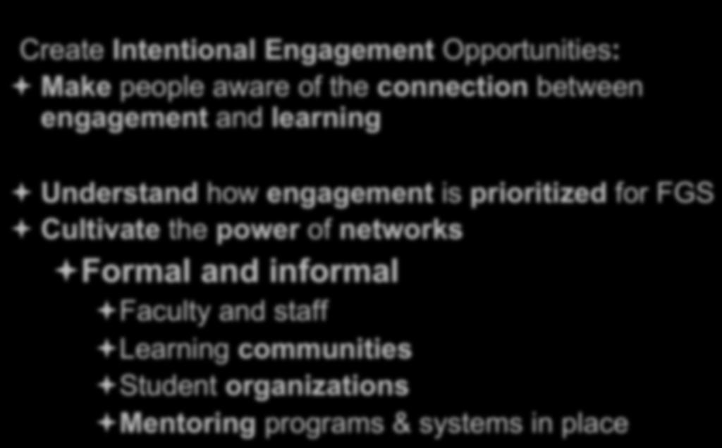 Steps to Improving Engagement Create Intentional Engagement Opportunities: ª Make people aware of the connection between engagement and learning ª Understand how engagement is