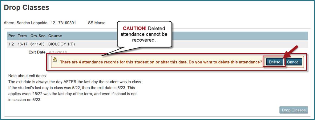 7. An Alert message will appear if the student has attendance on or after the drop date. Click the Delete button to delete the attendance. CAUTION! Deleted attendance cannot be recovered!