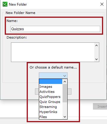 3. Provide a name for the new folder (see Figure 26). 4. You can use the dropdown menu to set up default folders for your images, activities, QuizPoppers, hyperlinks, etc. (see Figure 26). Figure 26- Default Folder Name 5.