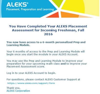 ALEKS AUTOMATED E-MAILS If enabled by the institution during the placement cohort setup, students will receive automated emails throughout their ALEKS Placement, Preparation, and Learning experience.