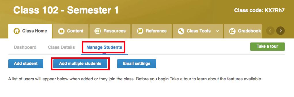 Adding multiple students At the beginning of a semester you might have a lot of users to bring in at the same time. The easiest way to do this is to select Add Multiple Users.