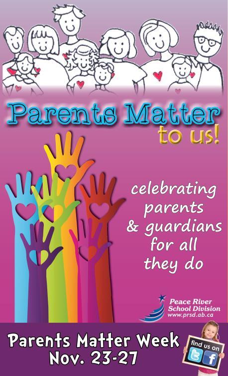 Parents Matter Week is fast approaching and we would like to invite our extended school community to join us in celebrating! Thursday, November 26 4:00 7:00 p.m. Enjoy a delicious hot supper when visiting the school during Parent/Teacher Interviews!