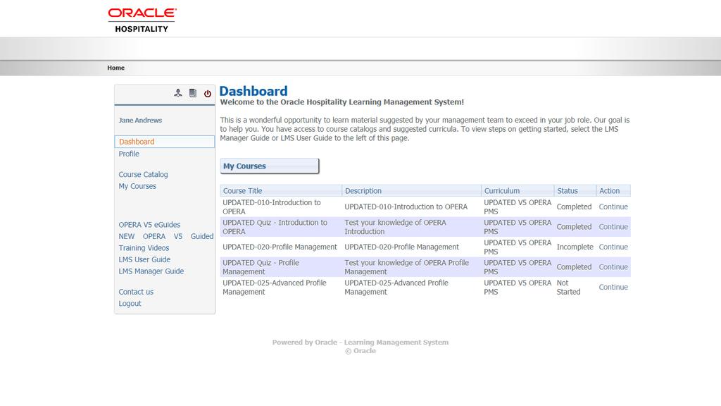 Dashboard This screen provides an overall view of accessible functions and features available. You can see a brief list of elearning courses currently assigned to you by your Manager.