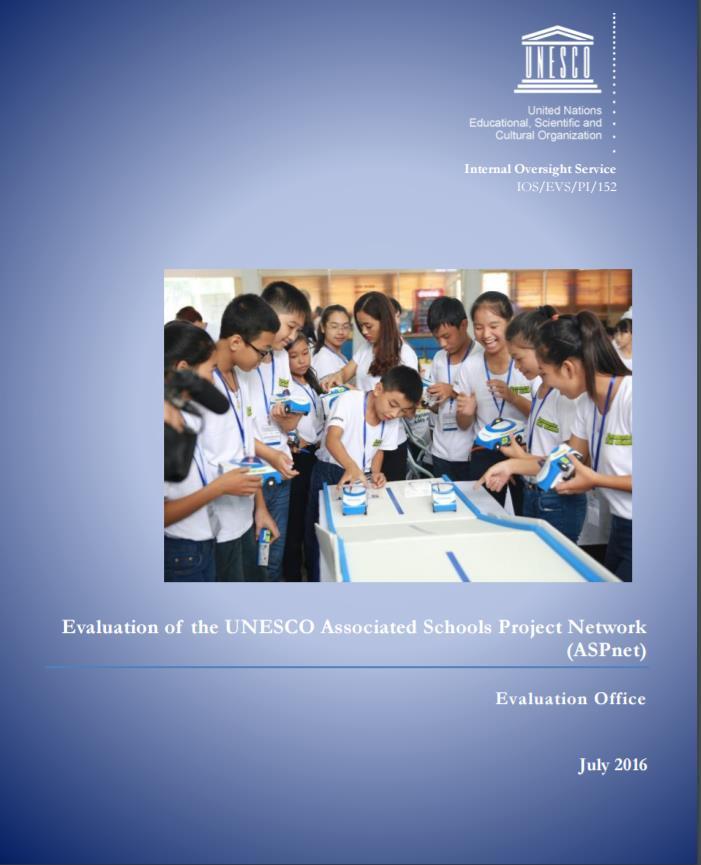 Evaluation of the UNESCO ASPnet (IOS, Evaluation office) Evaluating the management and functioning of UNESCO ASPnet ASPnet as a driver for innovation and quality in