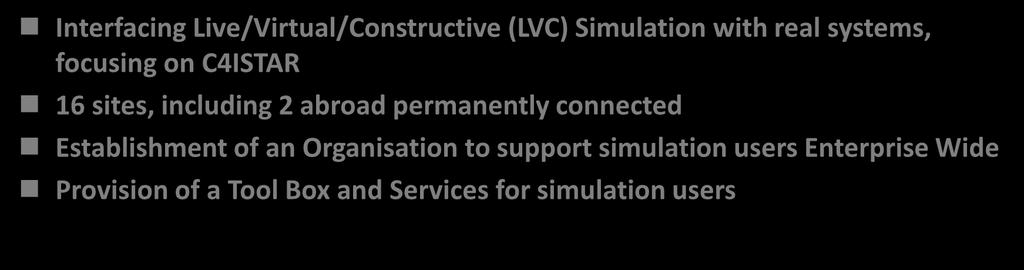 Simulation and Test Environment of the German Armed Forces Interfacing Live/Virtual/Constructive (LVC) Simulation with real systems, focusing on C4ISTAR 16 sites, including 2 abroad permanently
