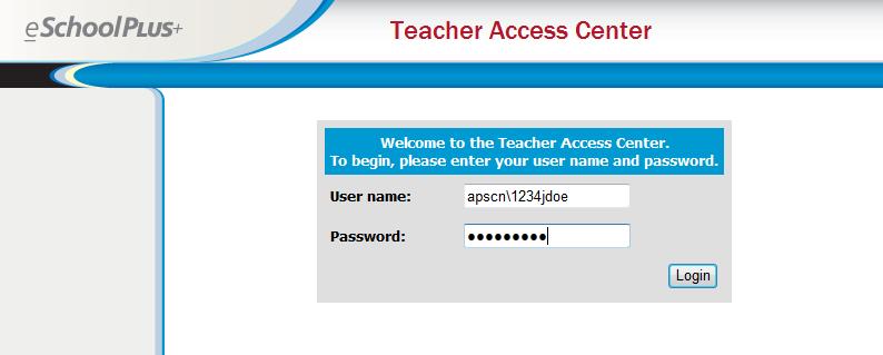 Logging in to Teacher Access Center (TAC) eschoolplus 2.4 TAC Teacher 1.