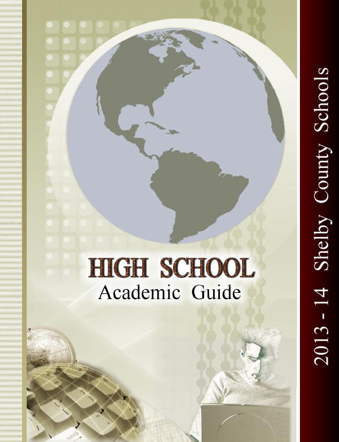 Shelby County Schools High School Academic Guide Refer to the online guide for specific information