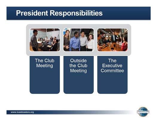 President Responsibilities (30 minutes) 1. SHOW the President Responsibilities slide. 2.